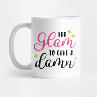 Too Glam To Give A D*mn Mug